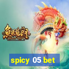 spicy 05 bet